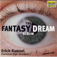 ERICH KUNZEL, CINCINNATI POPS ORCHESTRA ‎The Fantasy Dream Album (Telarc ‎– CD-80440) Germany 1997 CD (Theme, Soundtrack)